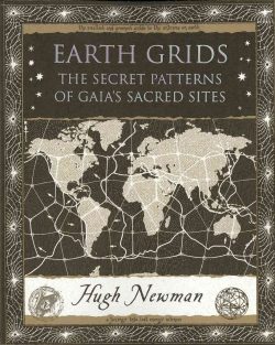 Earth Grids: The Secret Patterns of Gaia’s Sacred Sites