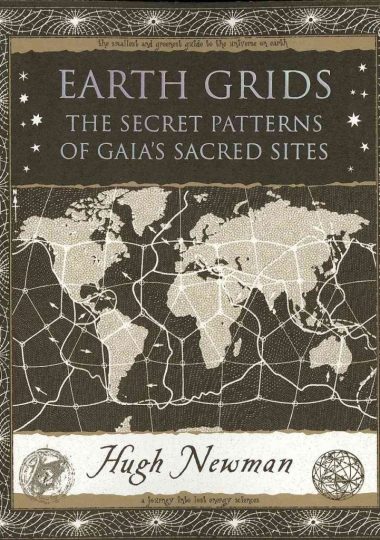 Earth Grids: The Secret Patterns of Gaia’s Sacred Sites